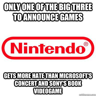 Only one of the big three to announce games gets more hate than microsoft's concert and sony's book videogame  