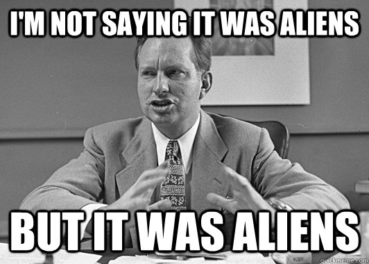 I'm not saying it was aliens but it was aliens - I'm not saying it was aliens but it was aliens  L. Ron Hubbard