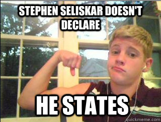 Stephen seliskar doesn't declare he states  