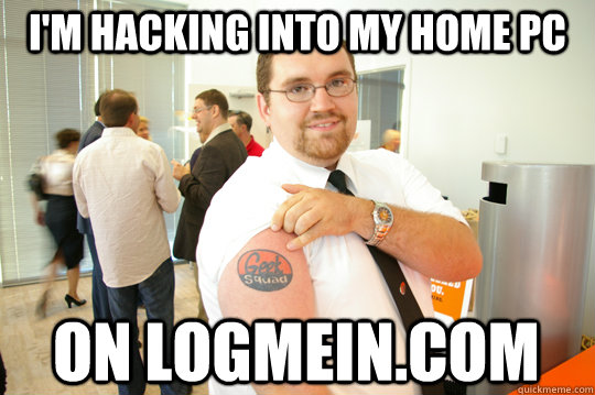 I'm hacking into my home pc on logmein.com  GeekSquad Gus