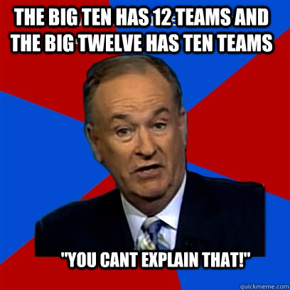 the big ten has 12 teams and the big twelve has ten teams 