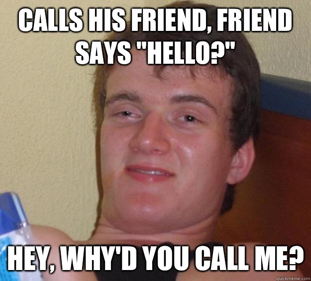 Calls his friend, friend says 