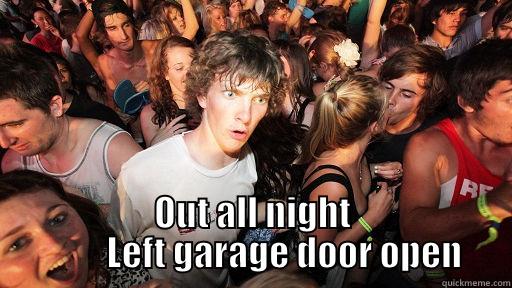  OUT ALL NIGHT          LEFT GARAGE DOOR OPEN Sudden Clarity Clarence