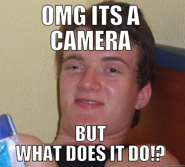 OMG ITS A CAMERA BUT WHAT DOES IT DO!? 10 Guy