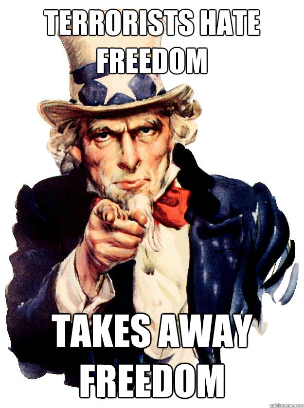 Terrorists hate freedom takes away freedom  Scumbag Uncle Sam