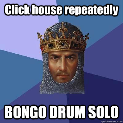 Click house repeatedly BONGO DRUM SOLO  Age of Empires