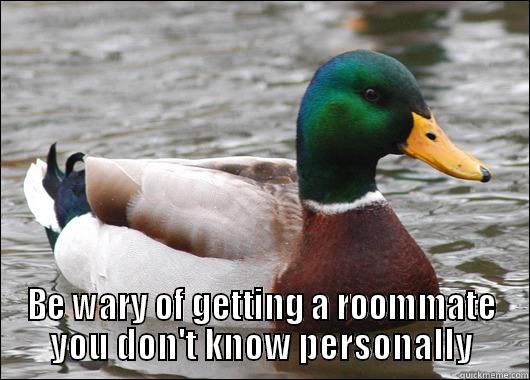  BE WARY OF GETTING A ROOMMATE YOU DON'T KNOW PERSONALLY Actual Advice Mallard