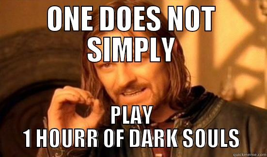 ONE DOES NOT SIMPLY PLAY 1 HOURR OF DARK SOULS Boromir