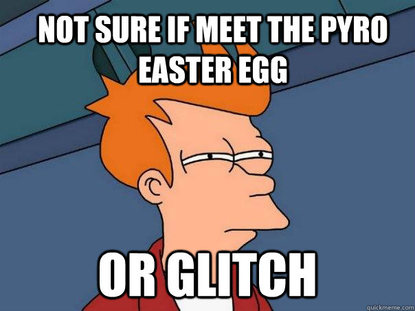 Not sure if Meet the Pyro Easter Egg Or Glitch  Futurama Fry