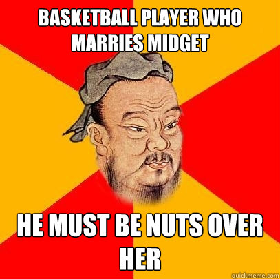 Basketball player who marries midget He must be nuts over her - Basketball player who marries midget He must be nuts over her  Confucius says