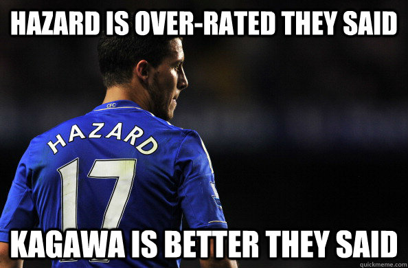 Hazard is over-rated they said Kagawa is better they said  hazard vs kagawa