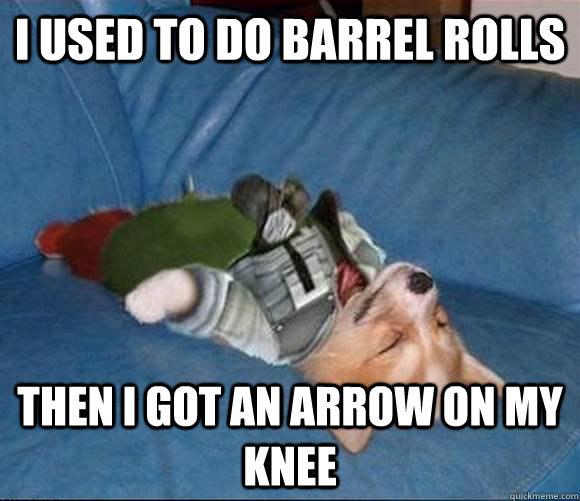 I used to do barrel rolls Then i got an arrow on my knee - I used to do barrel rolls Then i got an arrow on my knee  fox-arrow-knee