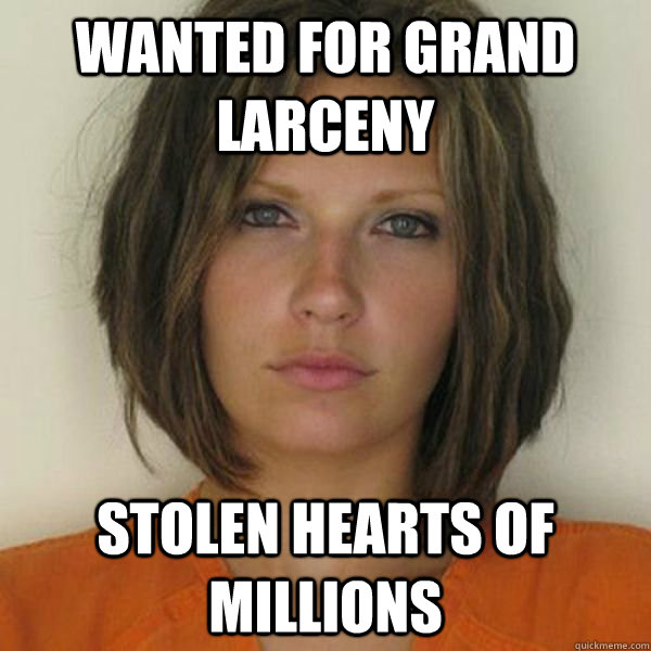 Wanted for grand larceny stolen hearts of millions  Attractive Convict