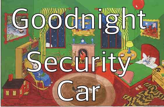 GOODNIGHT SECURITY CAR Misc