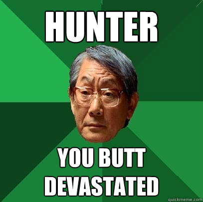 Hunter You Butt Devastated  High Expectations Asian Father