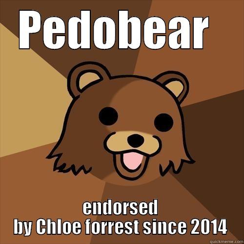 PEDOBEAR  ENDORSED BY CHLOE FORREST SINCE 2014 Pedobear