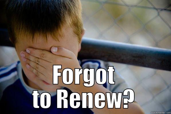  FORGOT TO RENEW? Confession kid