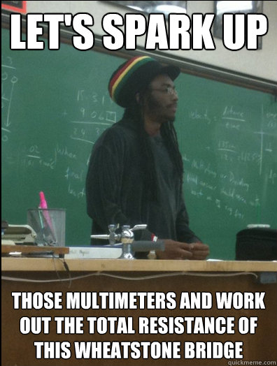 LET'S SPARK UP THOSE MULTIMETERS AND WORK OUT THE TOTAL RESISTANCE OF THIS WHEATSTONE BRIDGE  Rasta Science Teacher