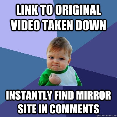 Link to original video taken down instantly find mirror site in comments  Success Kid