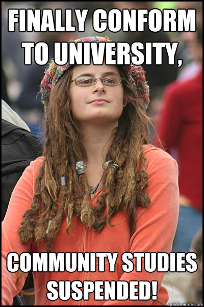 Finally conform to university, Community studies suspended!  College Liberal