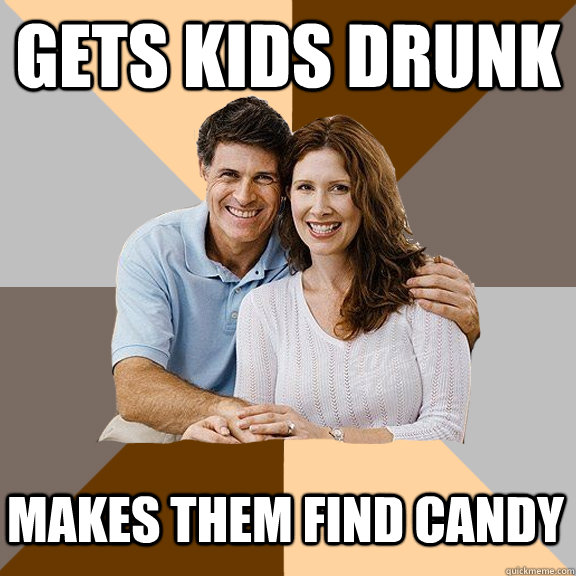 gets kids drunk makes them find candy  Scumbag Parents