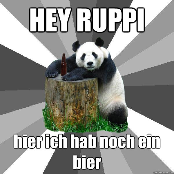 HEY RUPPI hier ich hab noch ein bier   Pickup-Line Panda