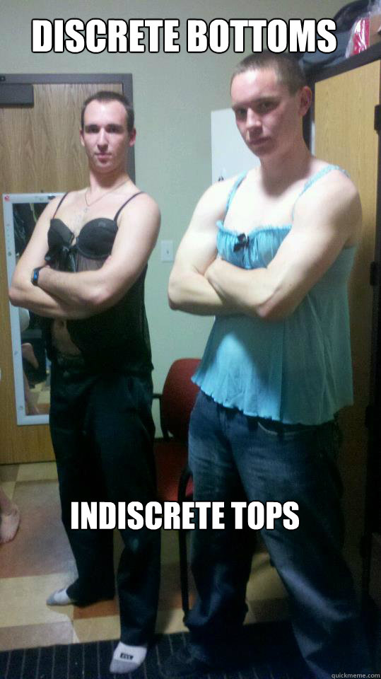 discrete bottoms indiscrete tops - discrete bottoms indiscrete tops  Stupid College Freshman