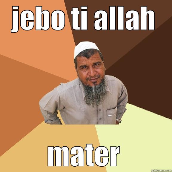 JEBO TI ALLAH MATER Ordinary Muslim Man