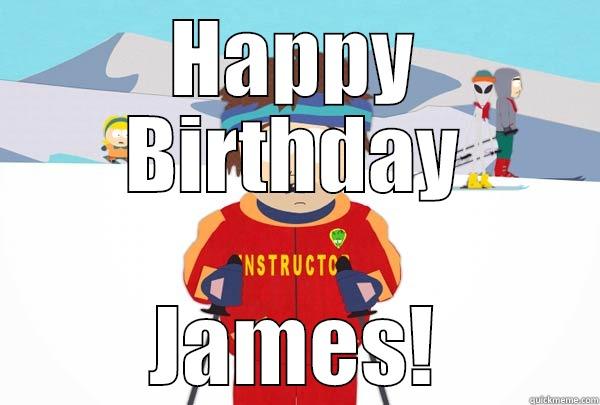 HAPPY BIRTHDAY JAMES! Super Cool Ski Instructor