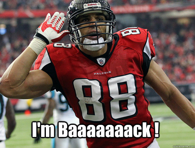 I'm Baaaaaaack ! - I'm Baaaaaaack !  Tony Gonzalez