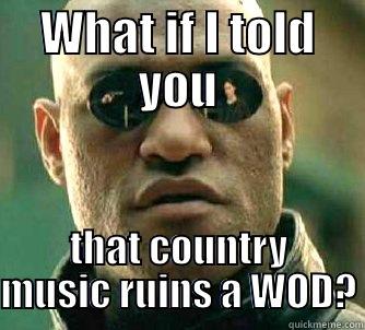 Country WOD Music - WHAT IF I TOLD YOU THAT COUNTRY MUSIC RUINS A WOD? Matrix Morpheus