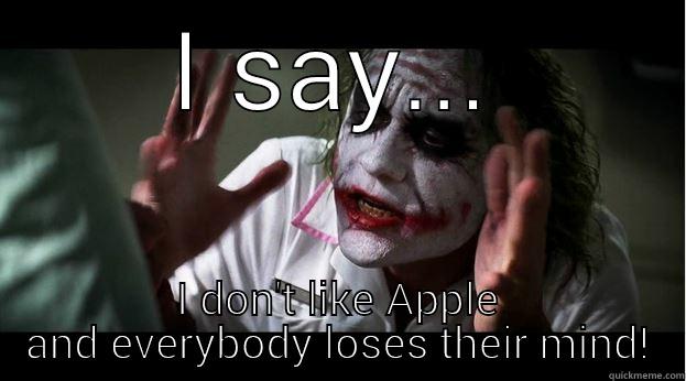 I SAY... I DON'T LIKE APPLE AND EVERYBODY LOSES THEIR MIND! Joker Mind Loss