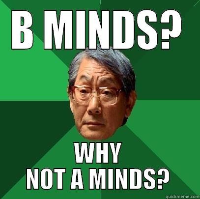 B MINDS? WHY NOT A MINDS? High Expectations Asian Father