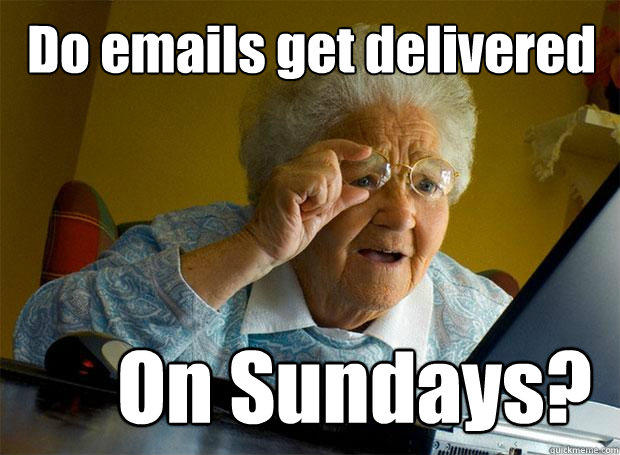 Do emails get delivered On Sundays?  