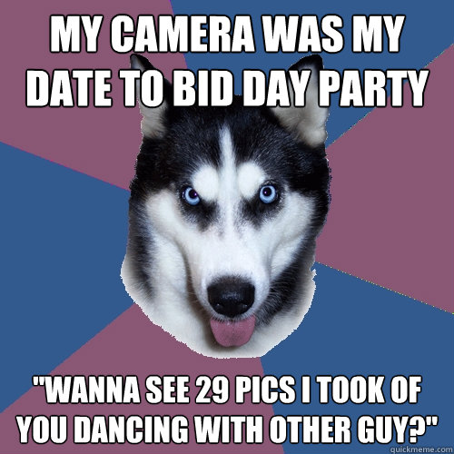 my camera was my date to bid day party 