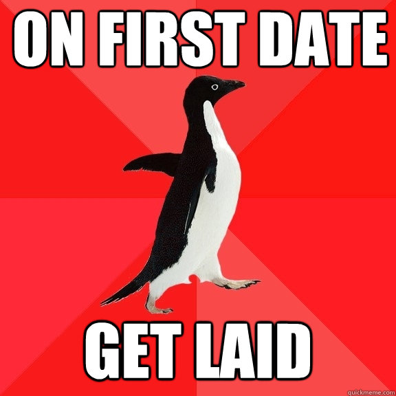 on first date get laid  Socially Awesome Penguin