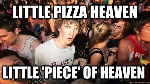 little pizza heaven little 'piece' of heaven - little pizza heaven little 'piece' of heaven  Sudden Clarity Clarence