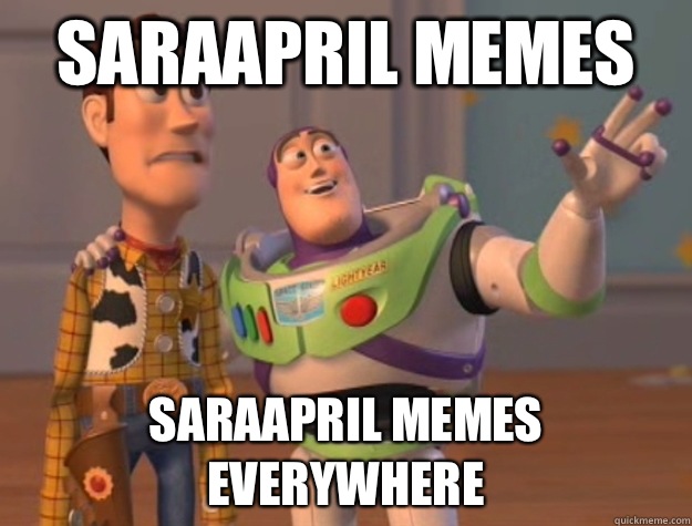 SARAAPRIL MEMES SARAAPRIL MEMES EVERYWHERE  Buzz Lightyear