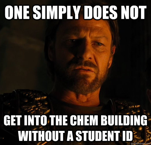 One simply does not get into the chem building without a student ID  