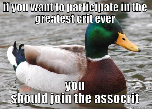 IF YOU WANT TO PARTICIPATE IN THE GREATEST CRIT EVER YOU SHOULD JOIN THE ASSOCRIT Actual Advice Mallard