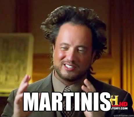  martinis  History Channel Guy