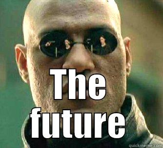  THE FUTURE Matrix Morpheus