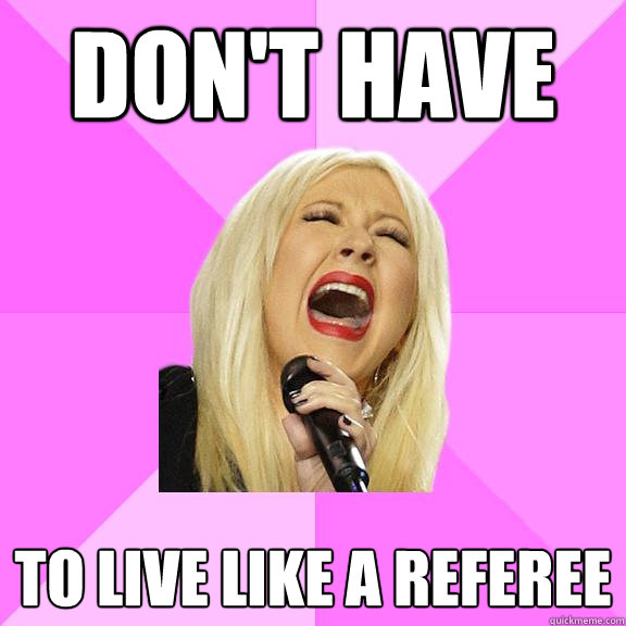 DON'T HAVE TO LIVE LIKE A REFEREE  Wrong Lyrics Christina