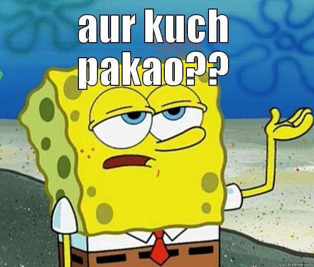 AUR KUCH PAKAO??  Tough Spongebob