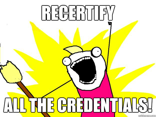 Recertify All the credentials!  Hyperbole And a Half