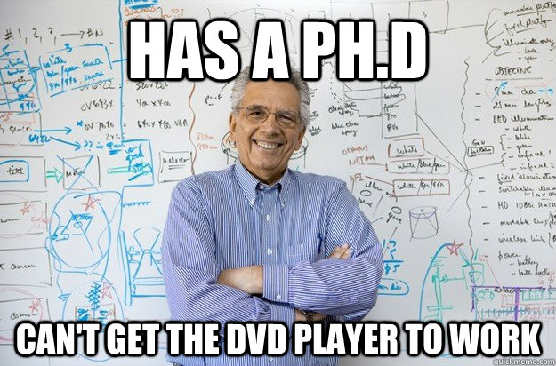 has a Ph.d Can't get the dvd player to work  Engineering Professor