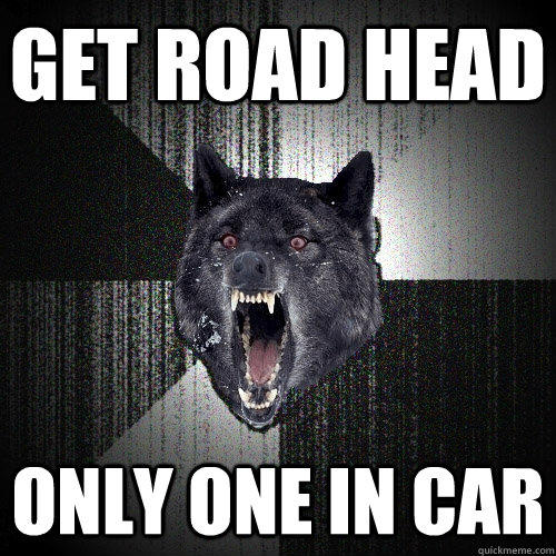 Get road head Only one in car  