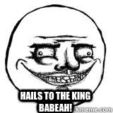  Hails to the king babeah!  Scary Me Gusta