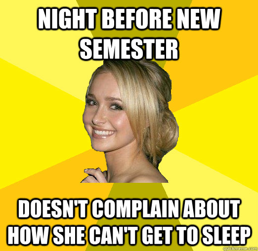 night before new semester doesn't complain about how she can't get to sleep  Tolerable Facebook Girl