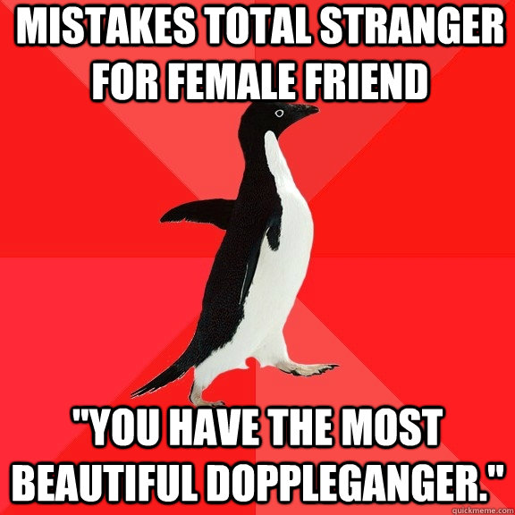 Mistakes total stranger for female friend 